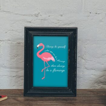 Flamingo Print / Always be a flamingo - Free UK shipping - a4 - archival paper