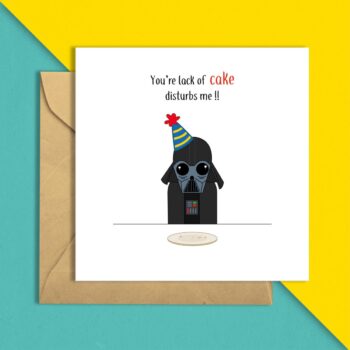 Darth Vader Birthday Card - I find your Lack of Cake Disturbing
