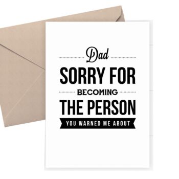 Funny Father's Day card / Sorry for becoming the person you warned me about