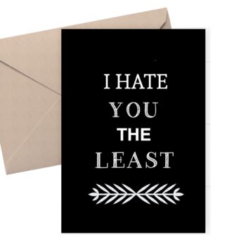 Funny Valentine's card /  I hate you the least
