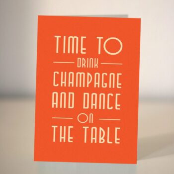 Time to drink champagne and dance on the table  / wedding card