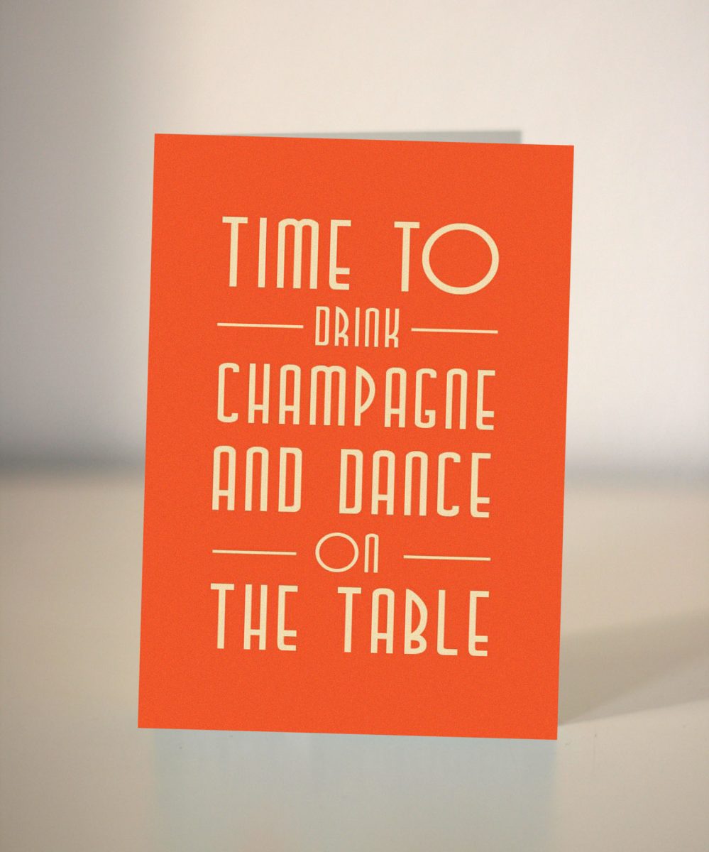 Time to drink champagne and dance on the table / wedding card