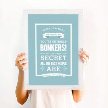 Alice in Wonderland - You're entirely bonkers - For book lovers