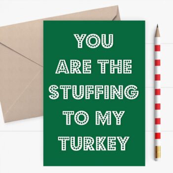 Funny Christmas card - You are the stuffing to my turkey