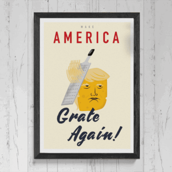 Make America Grate Again! Donald Trump. Art Print. Cheese Parody