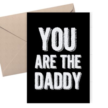 Father's Day Card / You Are The Daddy