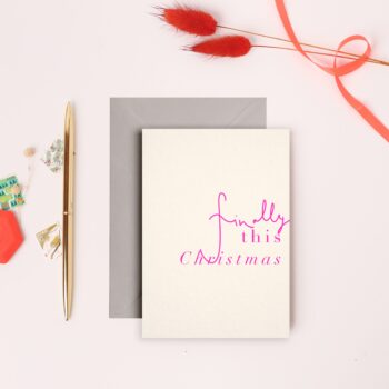 'Finally This Christmas Neon Pink’ A6 Greeting Card with Grey Envelope