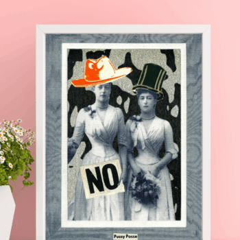 Main image of Assez Collage art print called P*ssy Posse featuring Victorian women holding a sign that says No